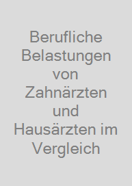 Cover Berufliche Belastungen von Zahnärzten und Hausärzten im Vergleich