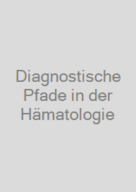 Diagnostische Pfade in der Hämatologie