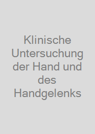 Klinische Untersuchung der Hand und des Handgelenks