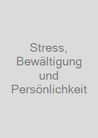 Stress, Bewältigung und Persönlichkeit