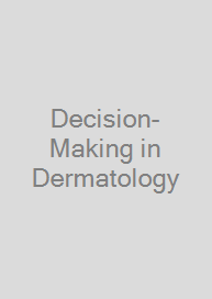 Decision-Making in Dermatology