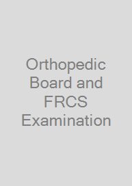 Orthopedic Board and FRCS Examination