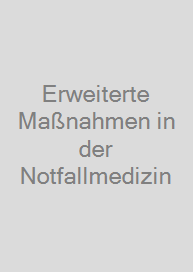 Cover Erweiterte Maßnahmen in der Notfallmedizin