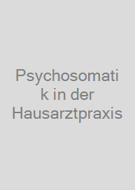 Psychosomatik in der Hausarztpraxis