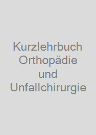 Kurzlehrbuch Orthopädie und Unfallchirurgie