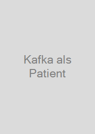 Kafka als Patient