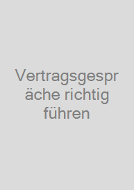 Vertragsgespräche richtig führen