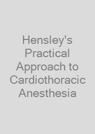 Hensley's Practical Approach to Cardiothoracic Anesthesia