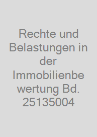 Rechte und Belastungen in der Immobilienbewertung Bd. 25135004