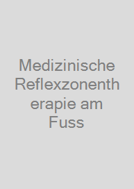 Medizinische Reflexzonentherapie am Fuss
