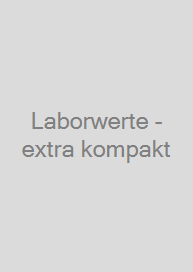 Laborwerte - extra kompakt & leicht verständlich - Faltkarte A6 - Patienten-Ratgeber & Fachliteratur
