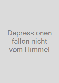 Depressionen fallen nicht vom Himmel