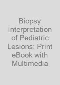 Biopsy Interpretation of Pediatric Lesions: Print + eBook with Multimedia