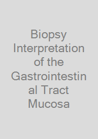 Biopsy Interpretation of the Gastrointestinal Tract Mucosa