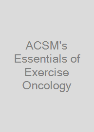ACSM's Essentials of Exercise Oncology