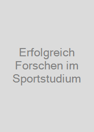Erfolgreich Forschen im Sportstudium