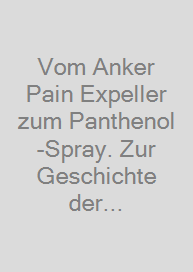 Cover Vom Anker Pain Expeller zum Panthenol-Spray. Zur Geschichte der chemisch-pharmazeutischen Fabrik F. Ad. Richter & Cie. und dem VEB Ankerwerk Rudolstadt