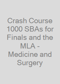 Crash Course 1000 SBAs for Finals and the MLA - Medicine and Surgery
