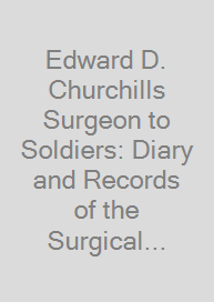 Cover Edward D. Churchills Surgeon to Soldiers: Diary and Records of the Surgical Consultant, Allied Force Headquarters, World War II