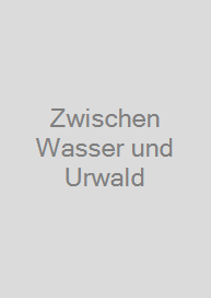 Cover Zwischen Wasser und Urwald