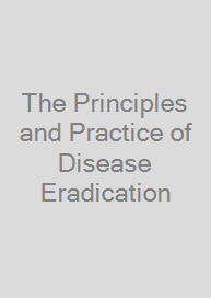 Cover The Principles and Practice of Disease Eradication