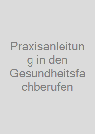 Cover Praxisanleitung in den Gesundheitsfachberufen