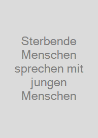 Cover Sterbende Menschen sprechen mit jungen Menschen