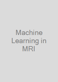 Machine Learning in MRI