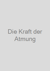 Die Kraft der Atmung