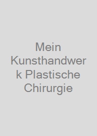 Mein Kunsthandwerk Plastische Chirurgie