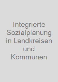Integrierte Sozialplanung in Landkreisen und Kommunen
