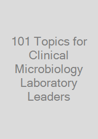 Cover 101 Topics for Clinical Microbiology Laboratory Leaders