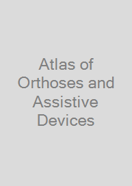 Atlas of Orthoses and Assistive Devices Cover Atlas of Orthoses and Assistive Devices