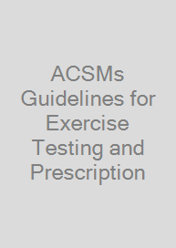 ACSMs Guidelines for Exercise Testing and Prescription