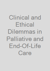 Clinical and Ethical Dilemmas in Palliative and End-Of-Life Care