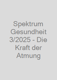 Spektrum Gesundheit 3/2025 - Die Kraft der Atmung