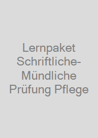Lernpaket Schriftliche-Mündliche Prüfung Pflege