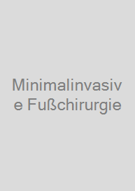 Minimalinvasive Fußchirurgie