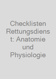 Checklisten Rettungsdienst: Anatomie und Physiologie
