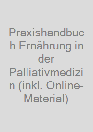 Praxishandbuch Ernährung in der Palliativmedizin (inkl. Online-Material)