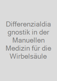 Differenzialdiagnostik in der Manuellen Medizin für die Wirbelsäule