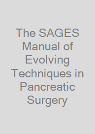 The SAGES Manual of Evolving Techniques in Pancreatic Surgery