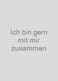 Cover Ich bin gern mit mir zusammen