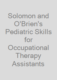 Cover Solomon and O'Brien's Pediatric Skills for Occupational Therapy Assistants