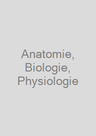 Anatomie, Biologie, Physiologie