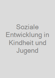 Soziale Entwicklung in Kindheit und Jugend