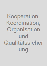 Kooperation, Koordination, Organisation und Qualitätssicherung