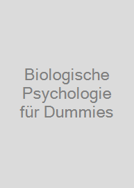 Biologische Psychologie für Dummies