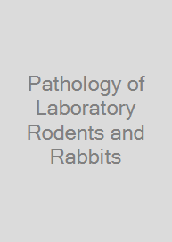 Cover Pathology of Laboratory Rodents and Rabbits