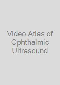 Video Atlas of Ophthalmic Ultrasound
